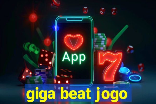 giga beat jogo